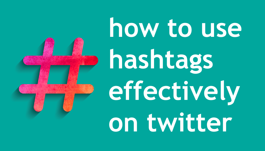 Using Hashtags Effectively